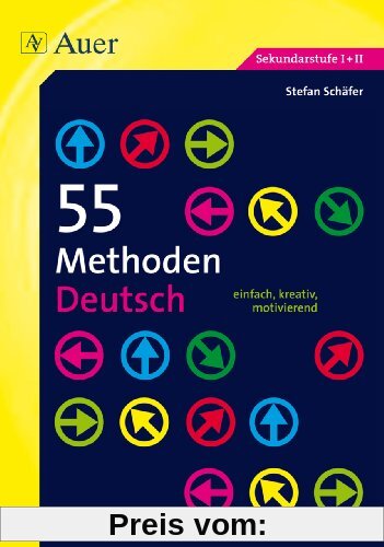55 Methoden Deutsch: Sekundarstufe I+II. einfach, kreativ, motivierend